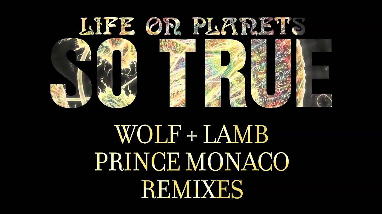 Life on Planets - So True (Prince Monaco Remix)