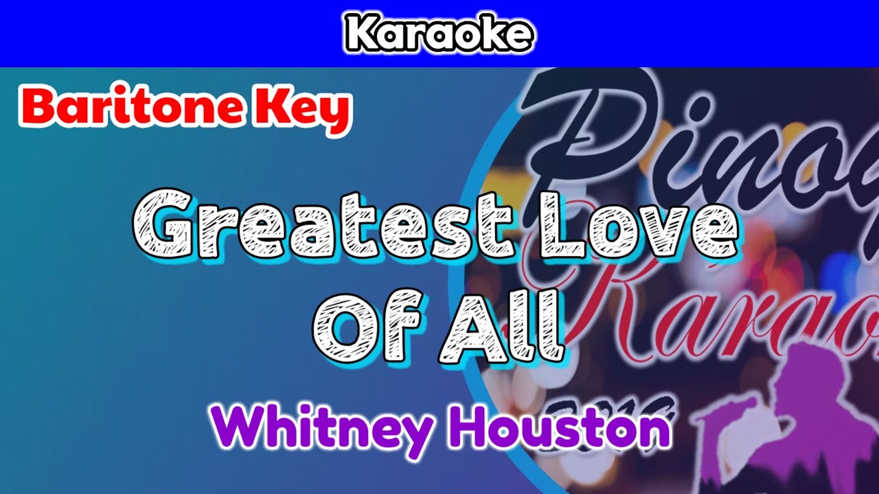 Greatest Love Of All by Whitney Houston (Karaoke : Baritone Key)