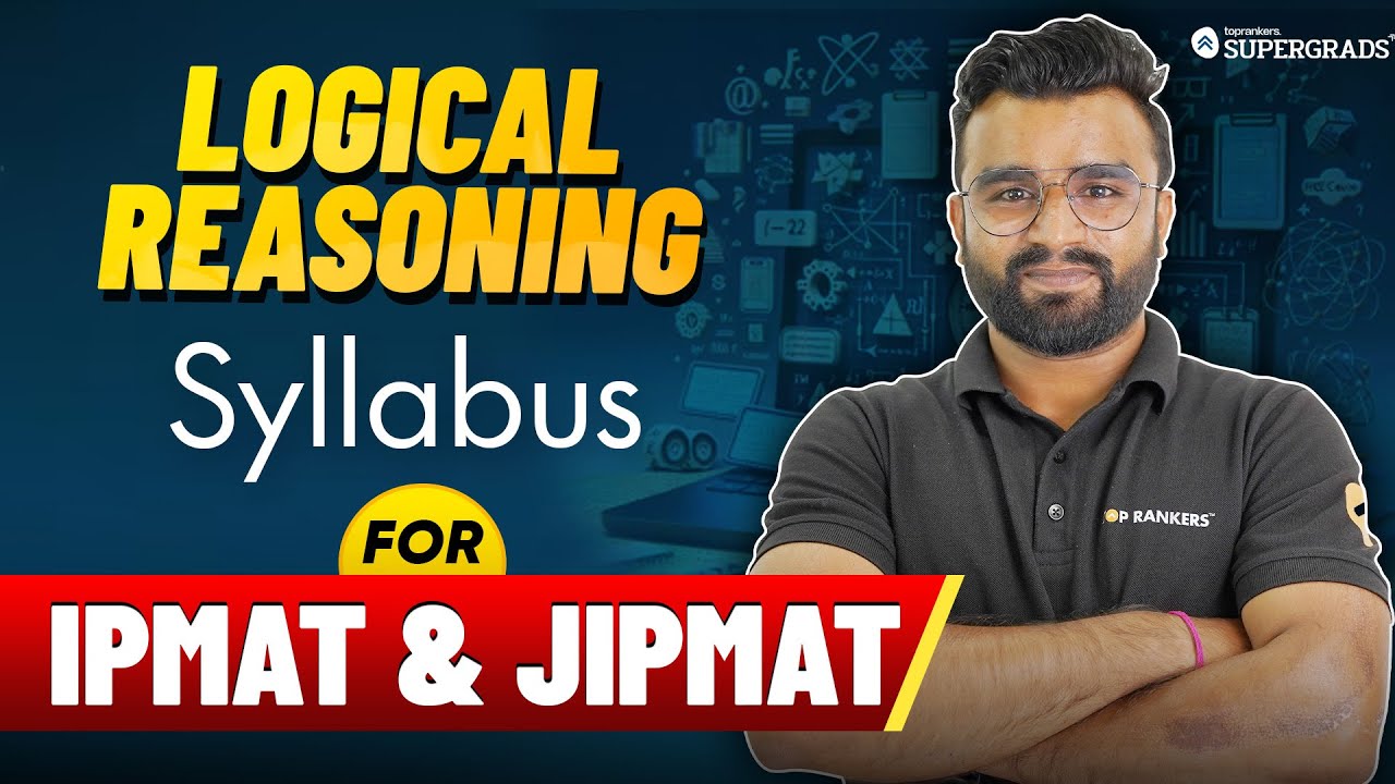 Complete Logical Reasoning Syllabus for IPMAT Rohtak & JIPMAT 2025 🎯| IPMAT 2025 Syllabus 📄
