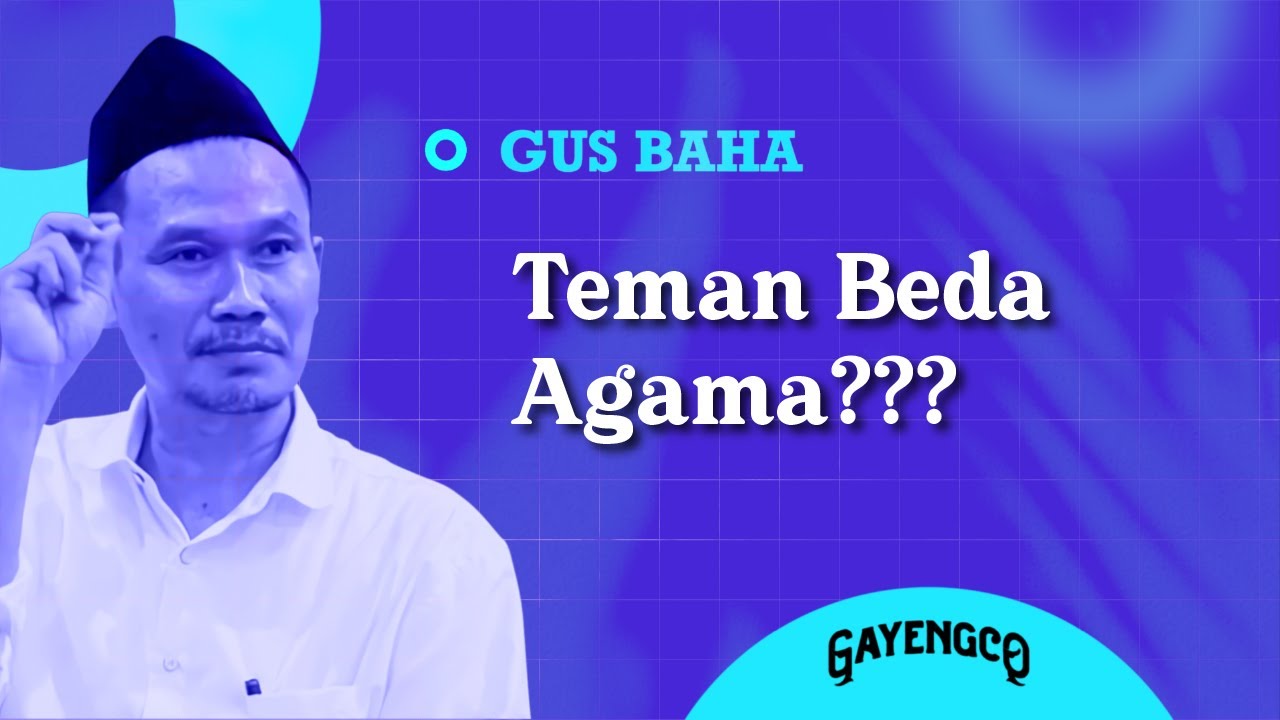 Gus Baha: Teman Beda Agama???