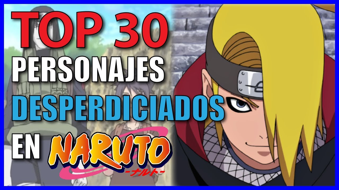 Top 30: Personajes DESPERDICIADOS de Todo Naruto (Parte 1)