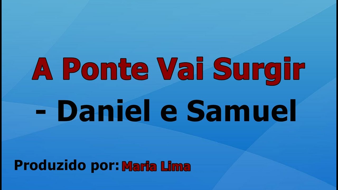 A Ponte Vai Surgir - Daniel e Samuel playback com letra