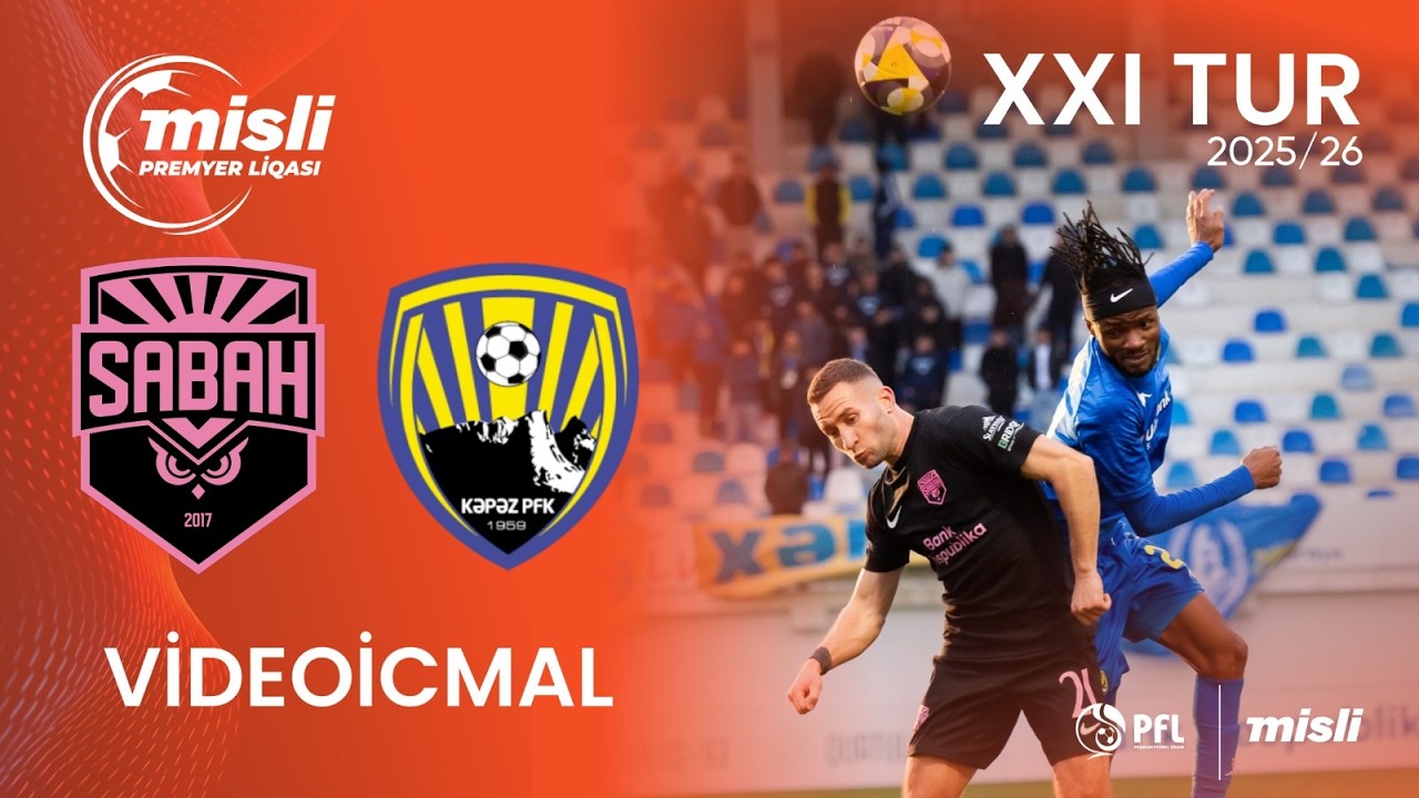Misli Premyer Liqası 2025/2026 XXI tur “Sabah” 1–0 “Kəpəz”