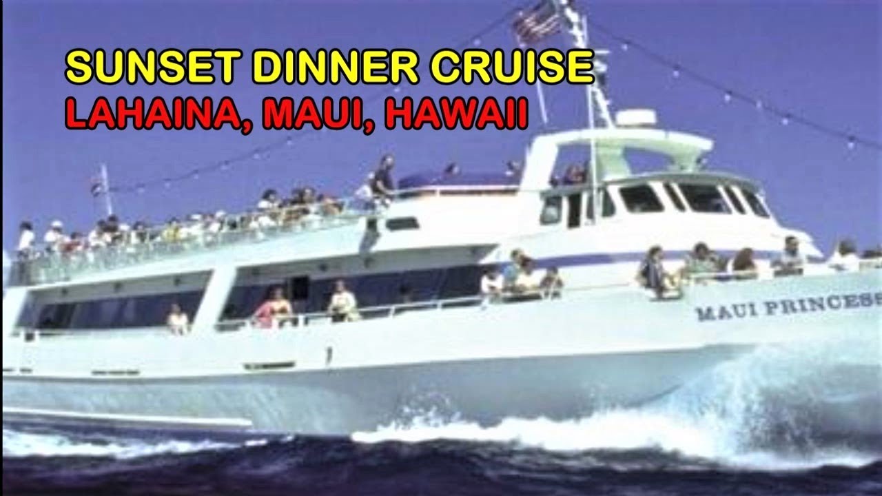 THE BEST SUNSET DINNER CRUISE in LAHAINA, MAUI, HAWAII