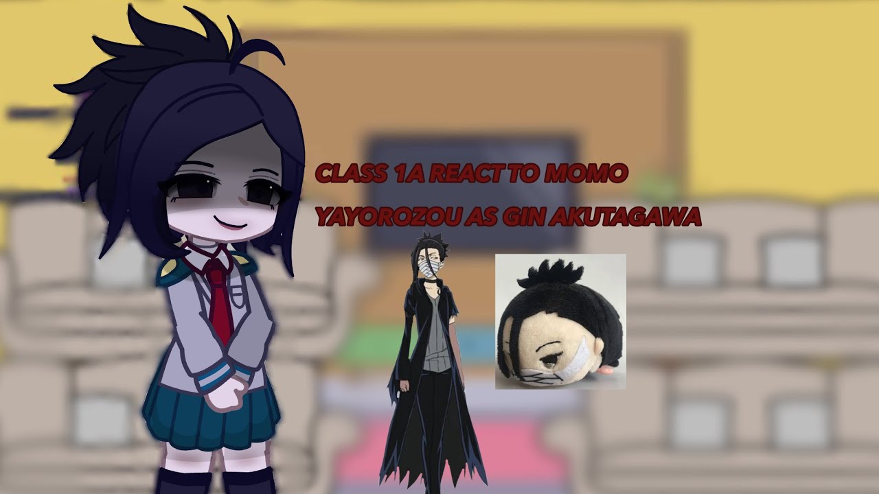 Class 1A react to Momo Yayorozou as Gin Akutagawa || BSD+MHA || MY AU || GACHA CLUB || 2X SPEED