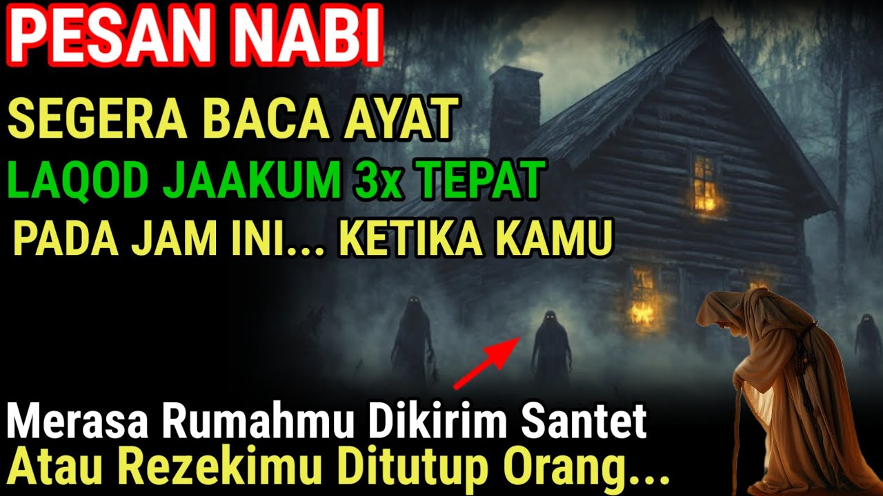PESAN NABI❗SEGERA BACA AYAT LAQAD JAAKUM DIWAKTU INI–DIRIMU & KELUARGAMU KEBAL SANTET DAN SEJENISNYA