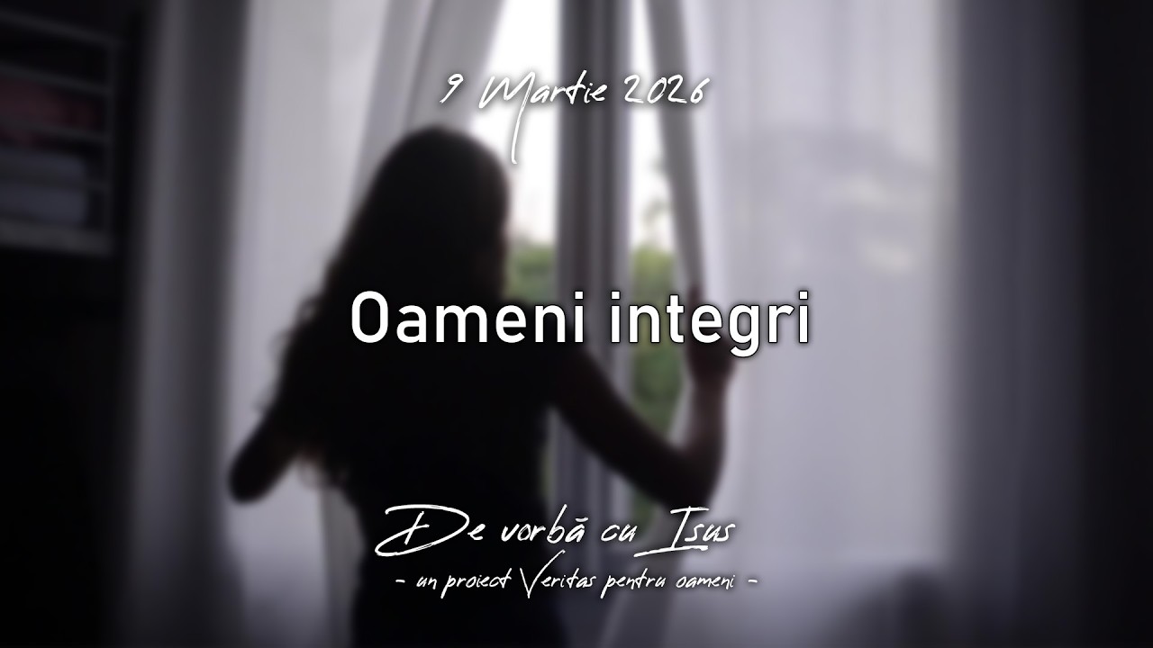 Oameni integri - 9 Martie 2026 - Familia după inima Lui!