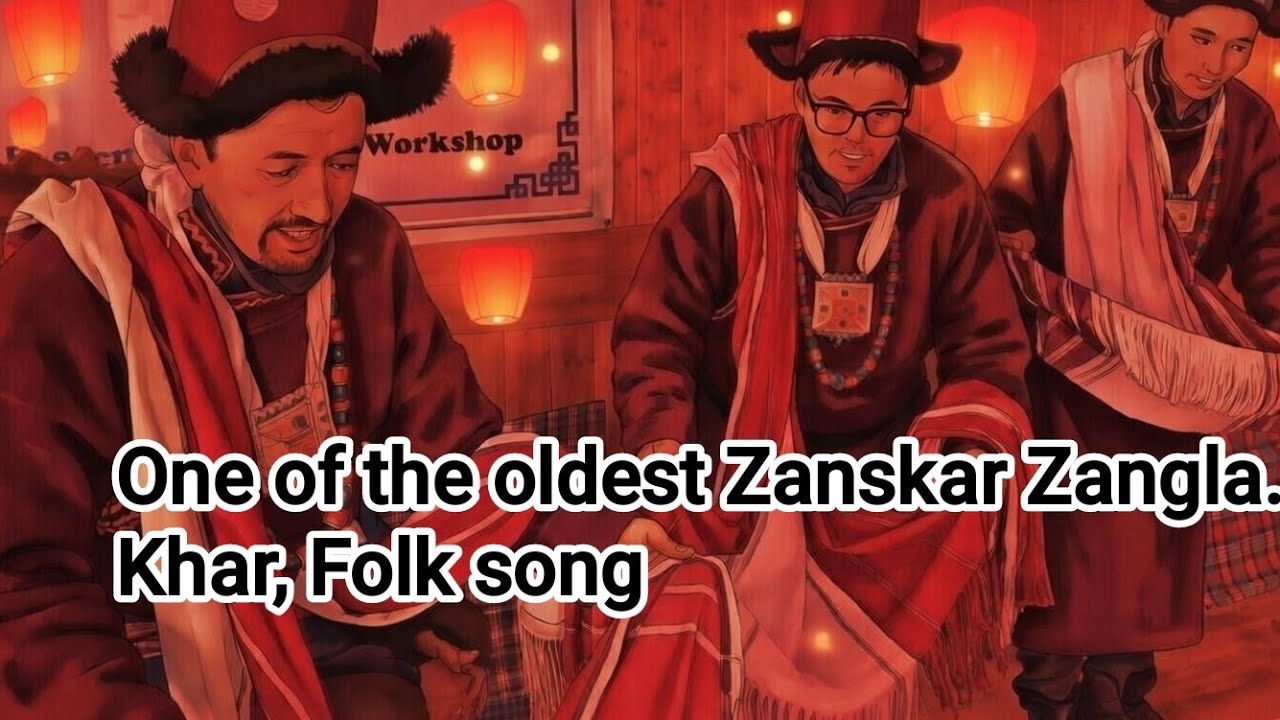 Onc of the oldest Zanskar Zangla Khar, Folk song. 