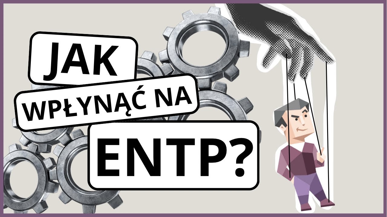 Jak wpłynąć na typ ENTP?