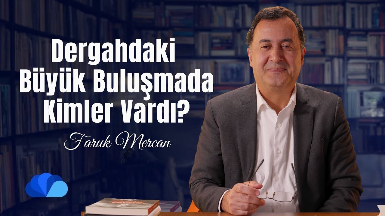 Dergahdaki Büyük Buluşmada Kimler Vardı? I Not Defteri I Faruk Mercan