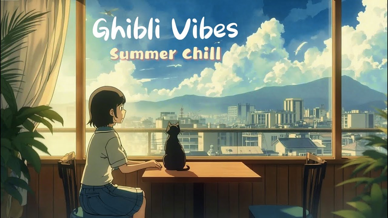 ☁️ Ghibli Vibes • Summer Chill • Cozy Lofi Beats For Afternoon Relax 🐈