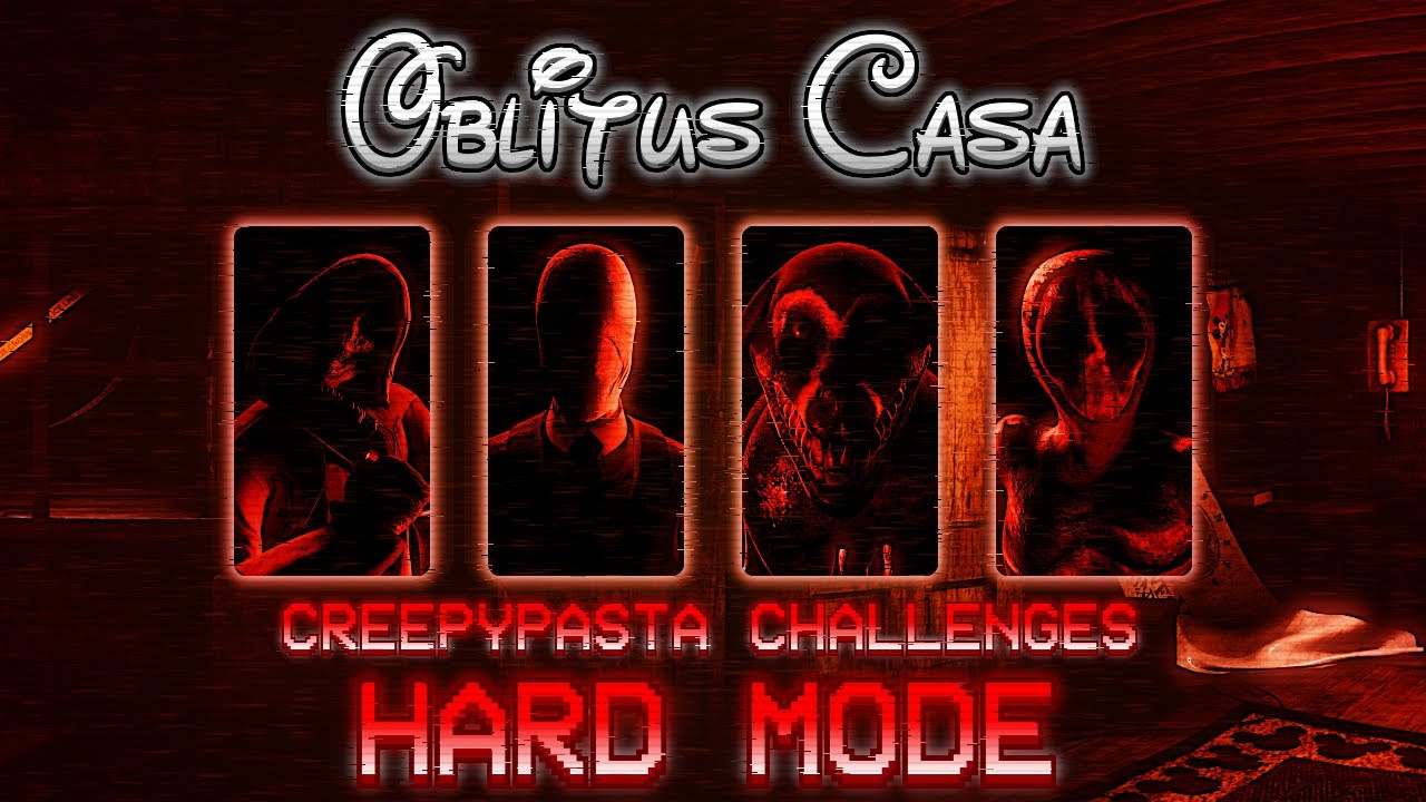 Creepypasta Challenges Hard Mode | Oblitus Casa