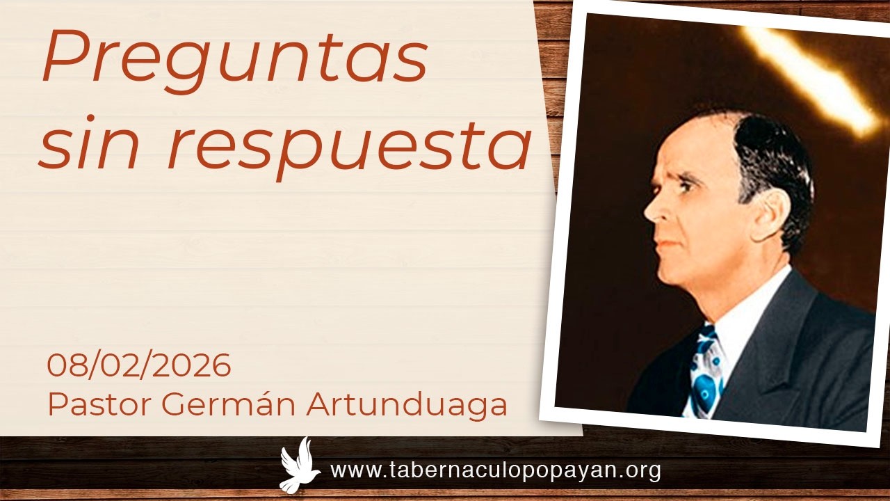 Preguntas sin respuesta. - Pastor Germán Artunduaga