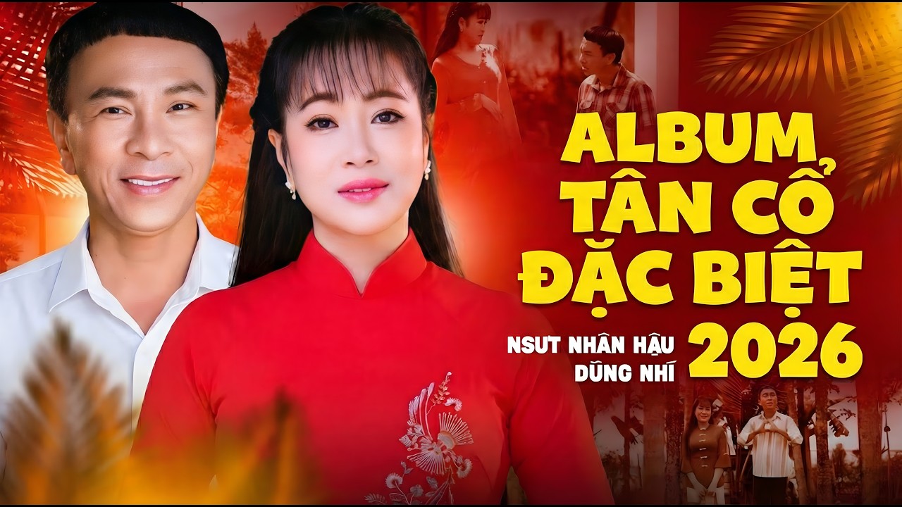 Album Tân Cổ Mới Nhất 2026 Nhiều Nghệ Sĩ - Dũng Nhí, Kim Tiểu Long, Nhân Hậu, | Chơi Xả Láng