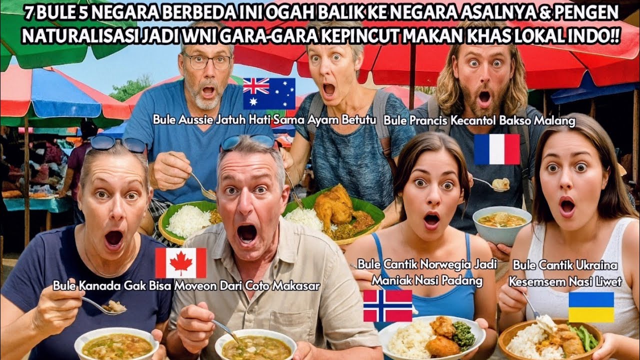 7 BULE 5 NEGARA INI OGAH BALIK KE NEGARANYA GARA-GARA KECANTOL KULINER LOKAL INDO! #kisah #cerita 