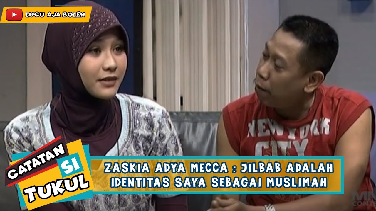 ZASKIA ADYA MECCA : JILBAB ADALAH IDENTITAS SAYA SEBAGAI MUSLIMAH - CATATAN SI TUKUL
