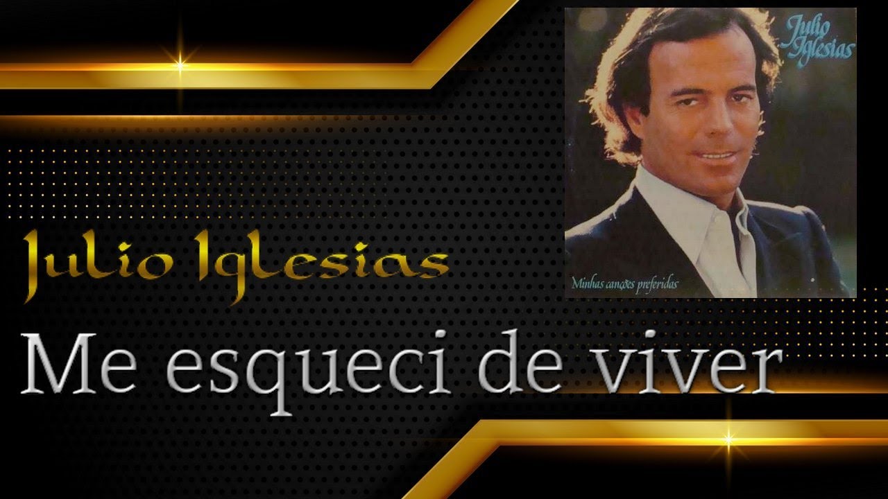 JULIO IGLESIAS - Me esqueci de viver
