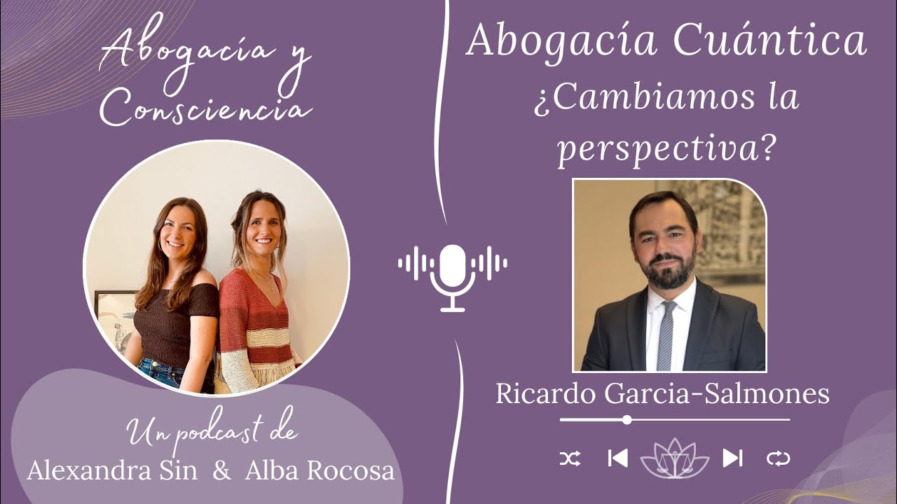 46. Abogacía Cuántica: ¿Cambiamos la perspectiva? con Ricardo G-Salmones