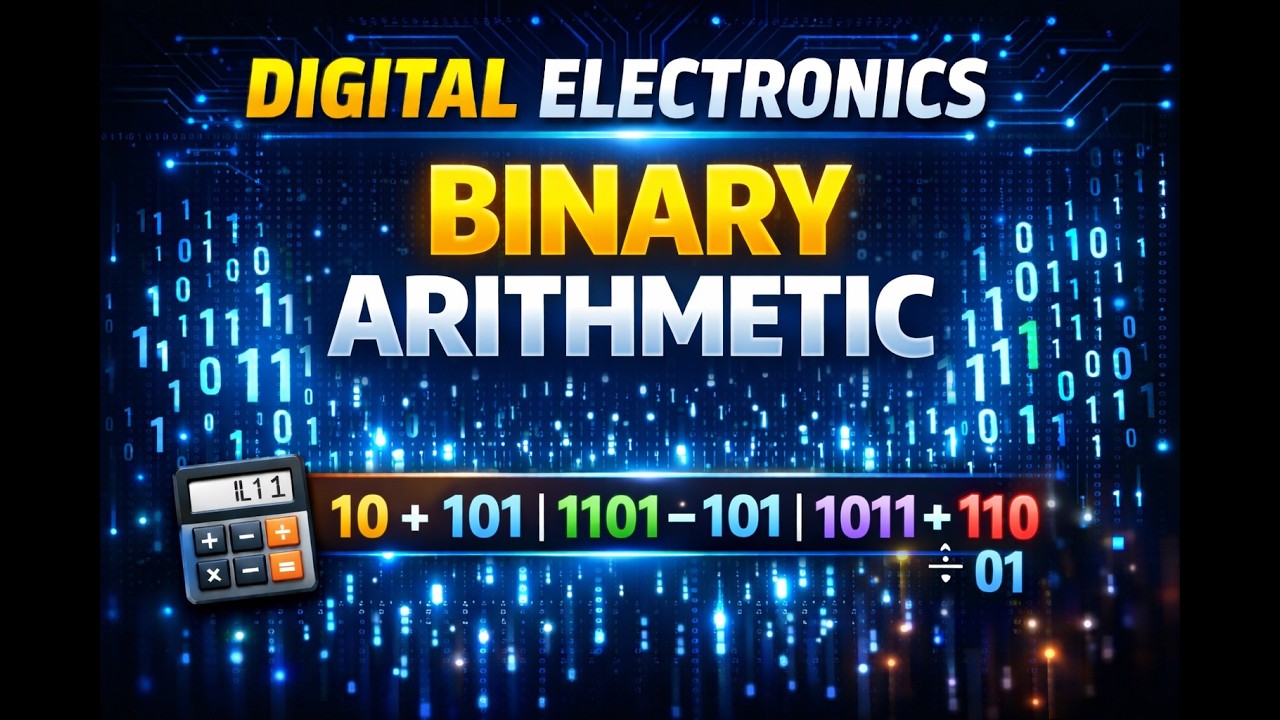 Lecture-4: Digital Electronics: Binary Arithmetic - Addition