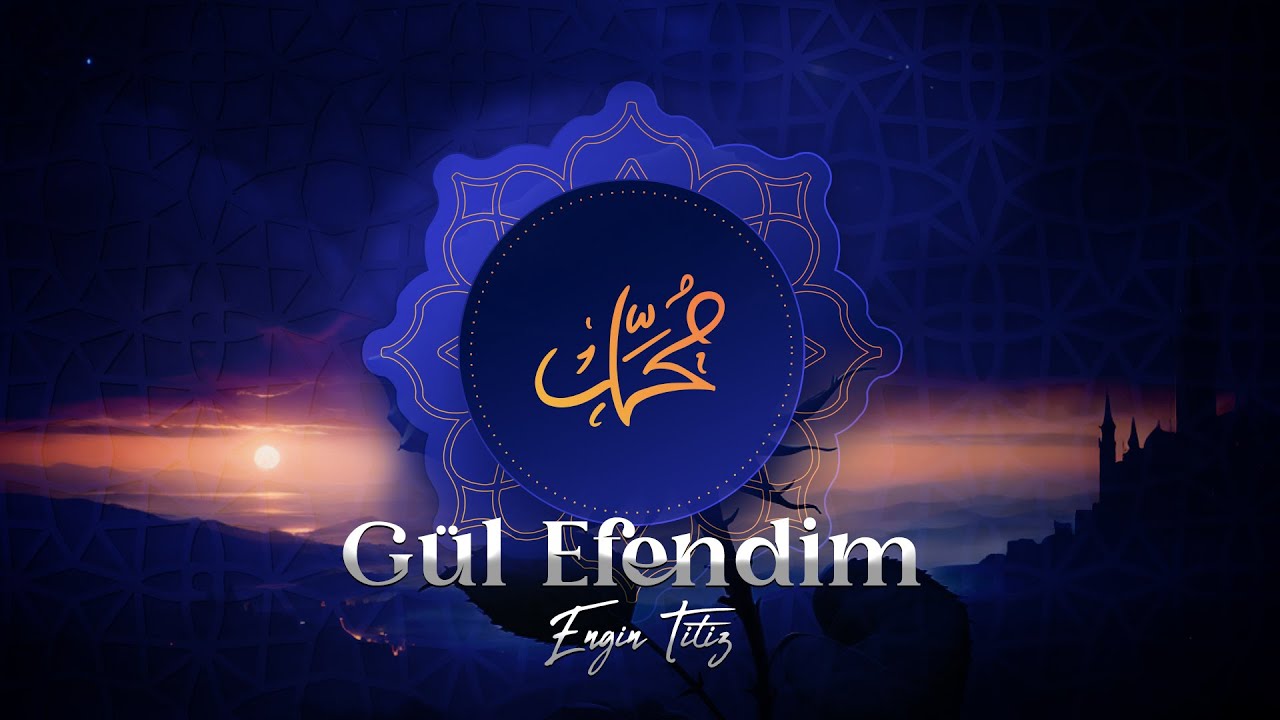 Engin Titiz |  G&uuml;l Efendim (İlahi)