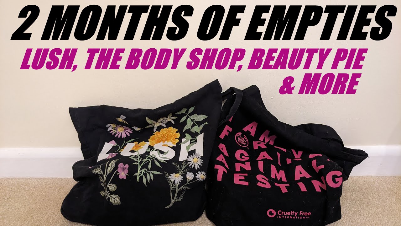 2 MONTHS OF EMPTIES FROM LUSH/THE BODY SHOP/BEAUTY PIE & MORE/WHAT I WOULD BUY AGAIN