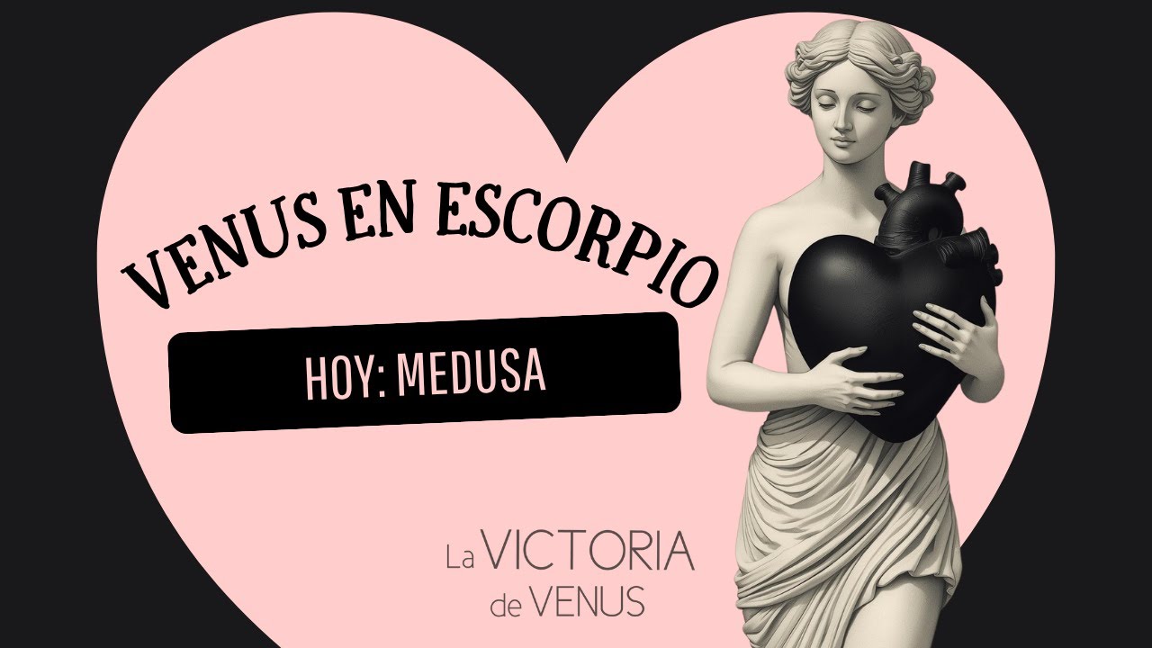 VENUS en ESCORPIO: MEDUSA, la fealdad que nos empodera.