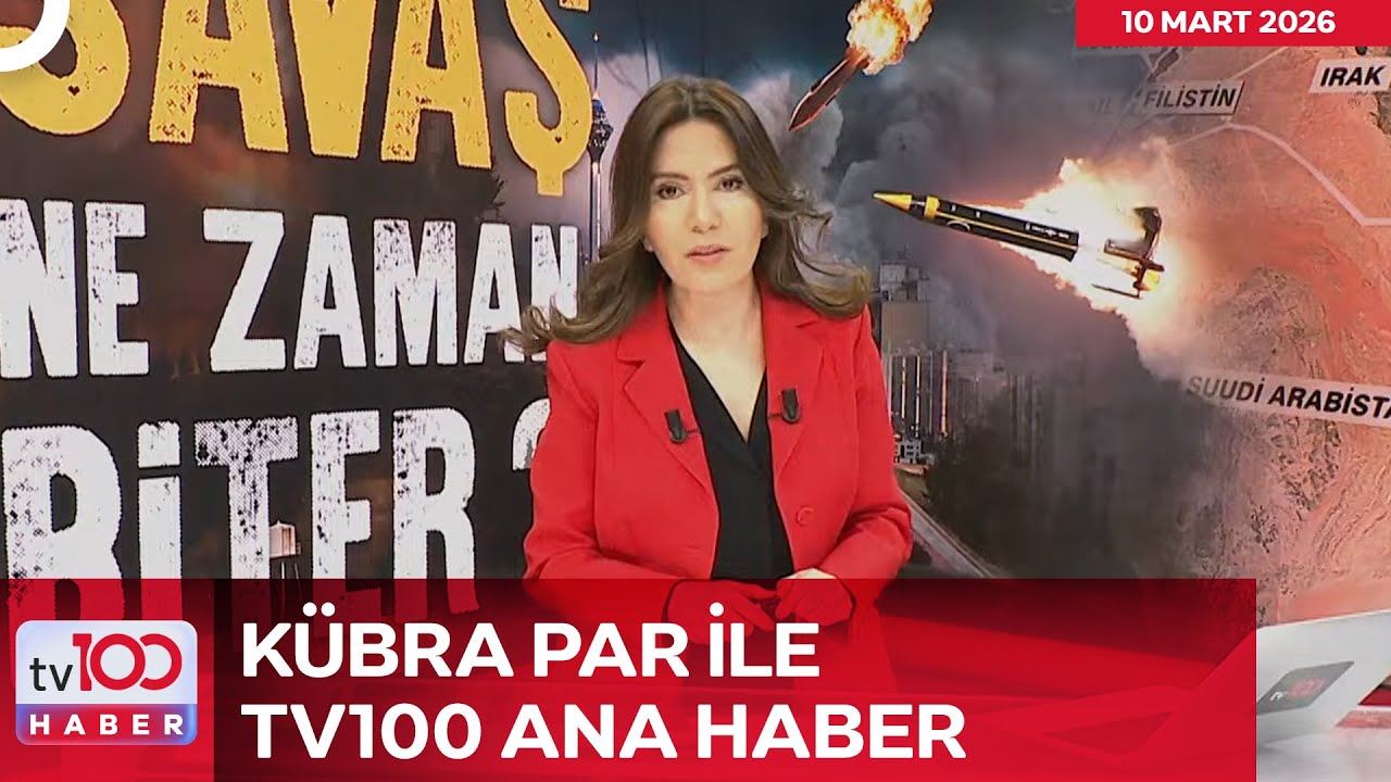 Kübra Par ile tv100 Ana Haber l 10 Mart 2026
