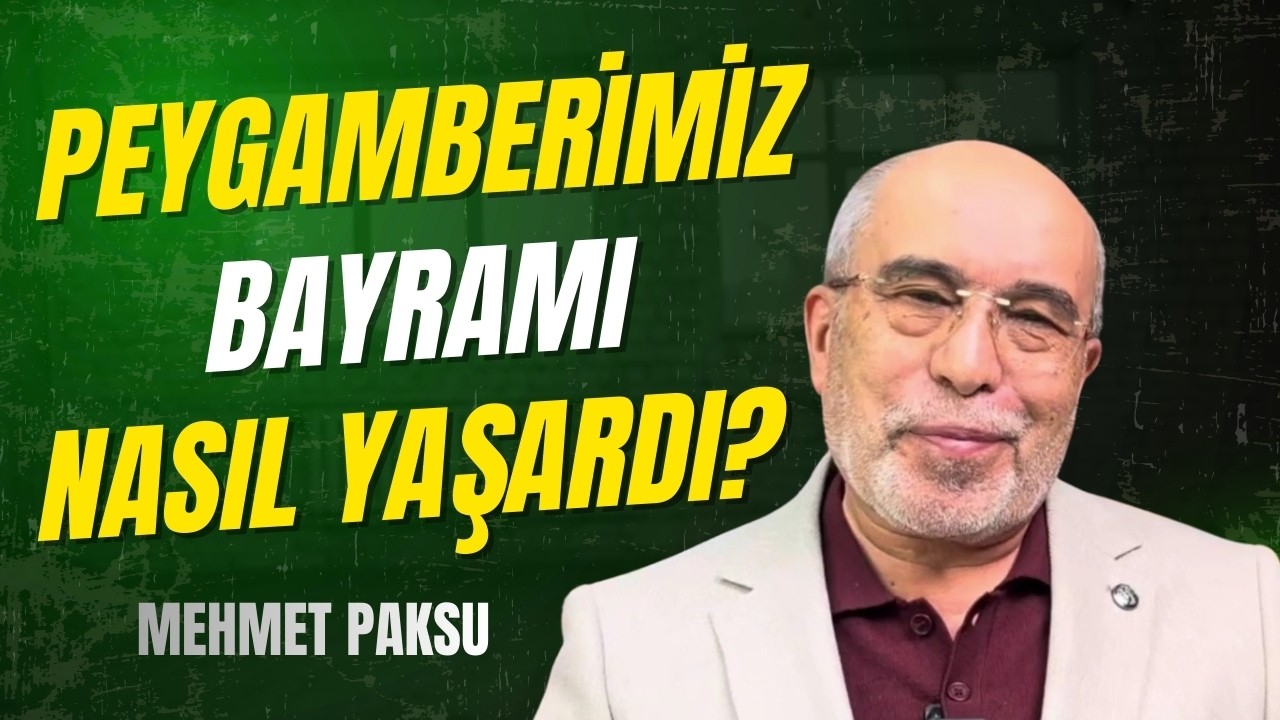 Peygamberimiz Bayramı Nasıl Yaşardı? | Mehmet Paksu #ramazanbayramı