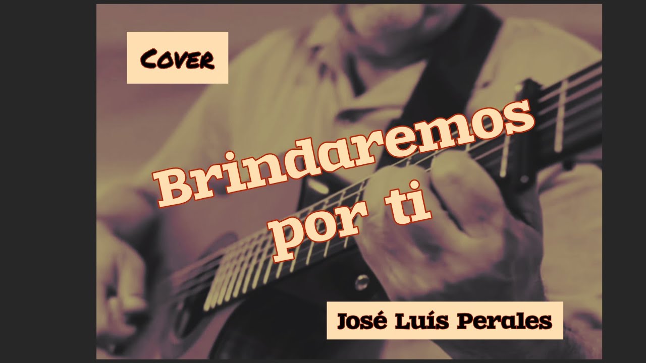 Brindaremos por ti - José Luis Perales (Justino R. D.) Massiel