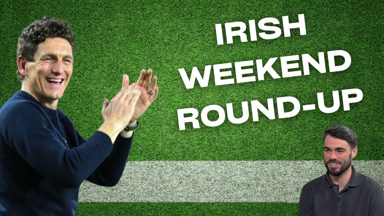 Irish Weekend Round-Up | URC Review, GAA County Finals, LOI Final Day & Keith Andrews