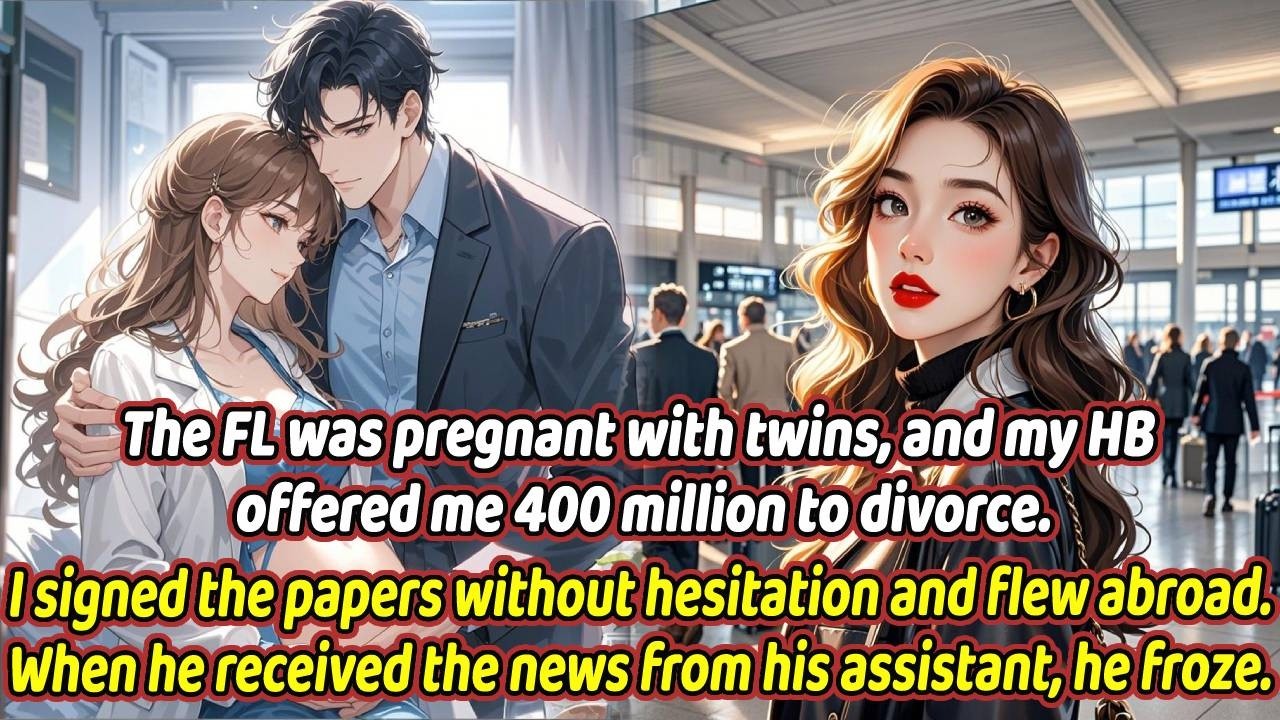 The FL was pregnant with twins, and my HB offered me 400 million to divorce...