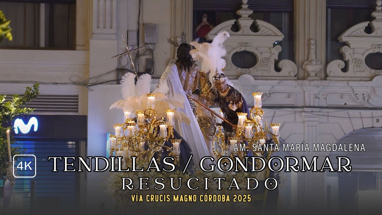 4K | 2 PARTE | RESUCITADO | AM SANTA MARÍA MAGDALENA | TENDILLAS / GONDORMAR | VÍA CRUCIS MAGNO