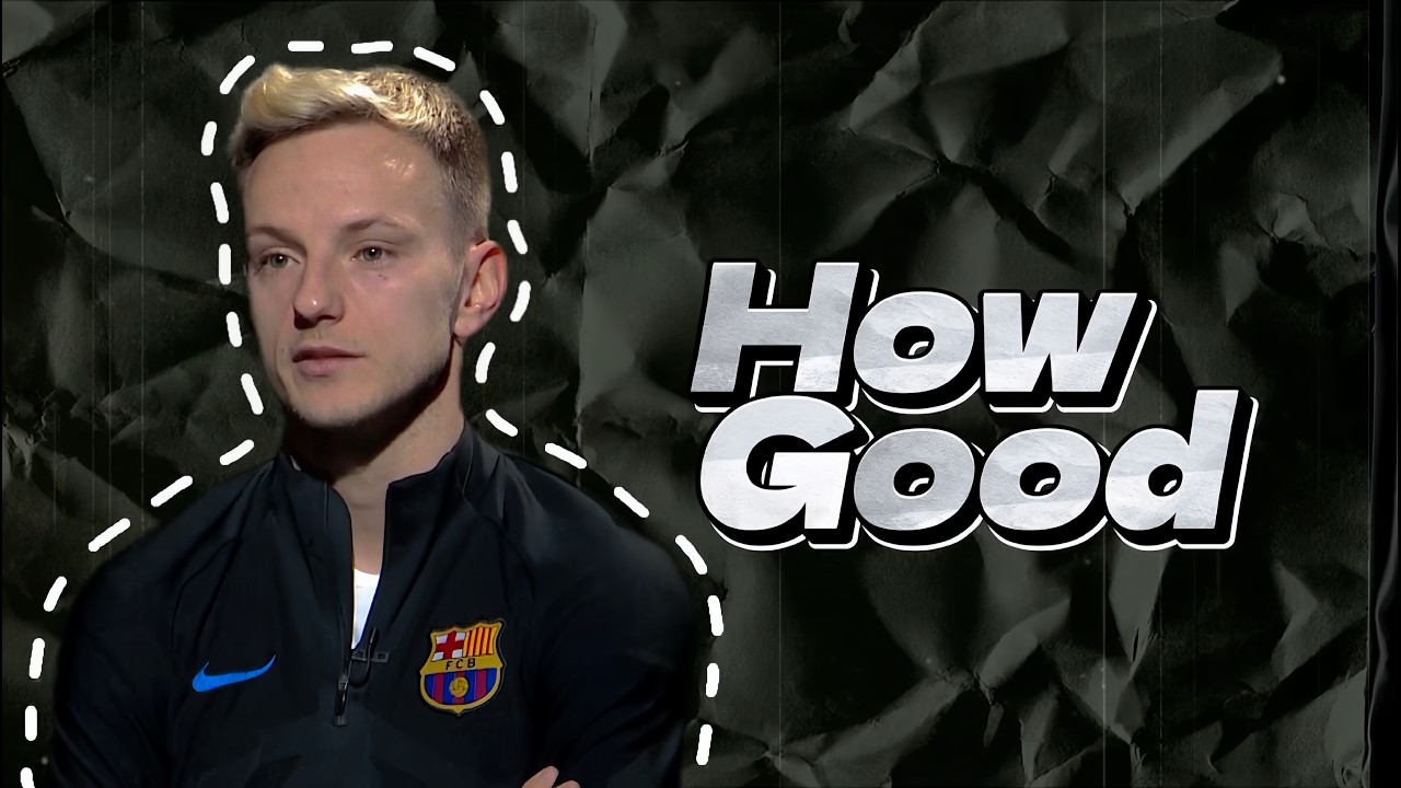 How GOOD Was Ivan Rakitic?