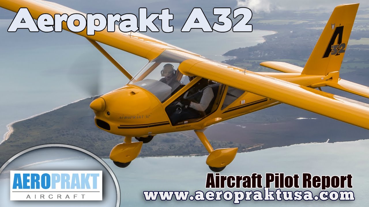 A32, Aeroprakt A 32,  Pilot Report, Aircraft Review, Aeroprakt A32 Vixxen, Light Sport Aircraft.