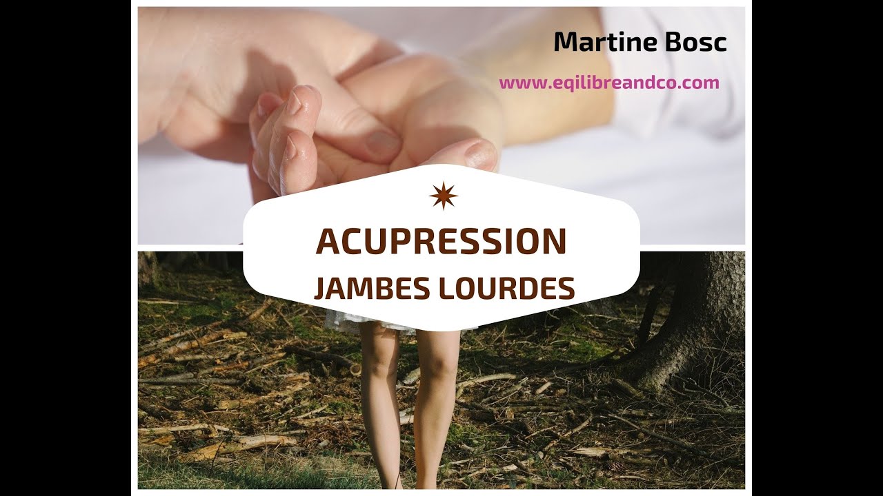 Acupression pour soulager les troubles de circulation et de jambes lourdes