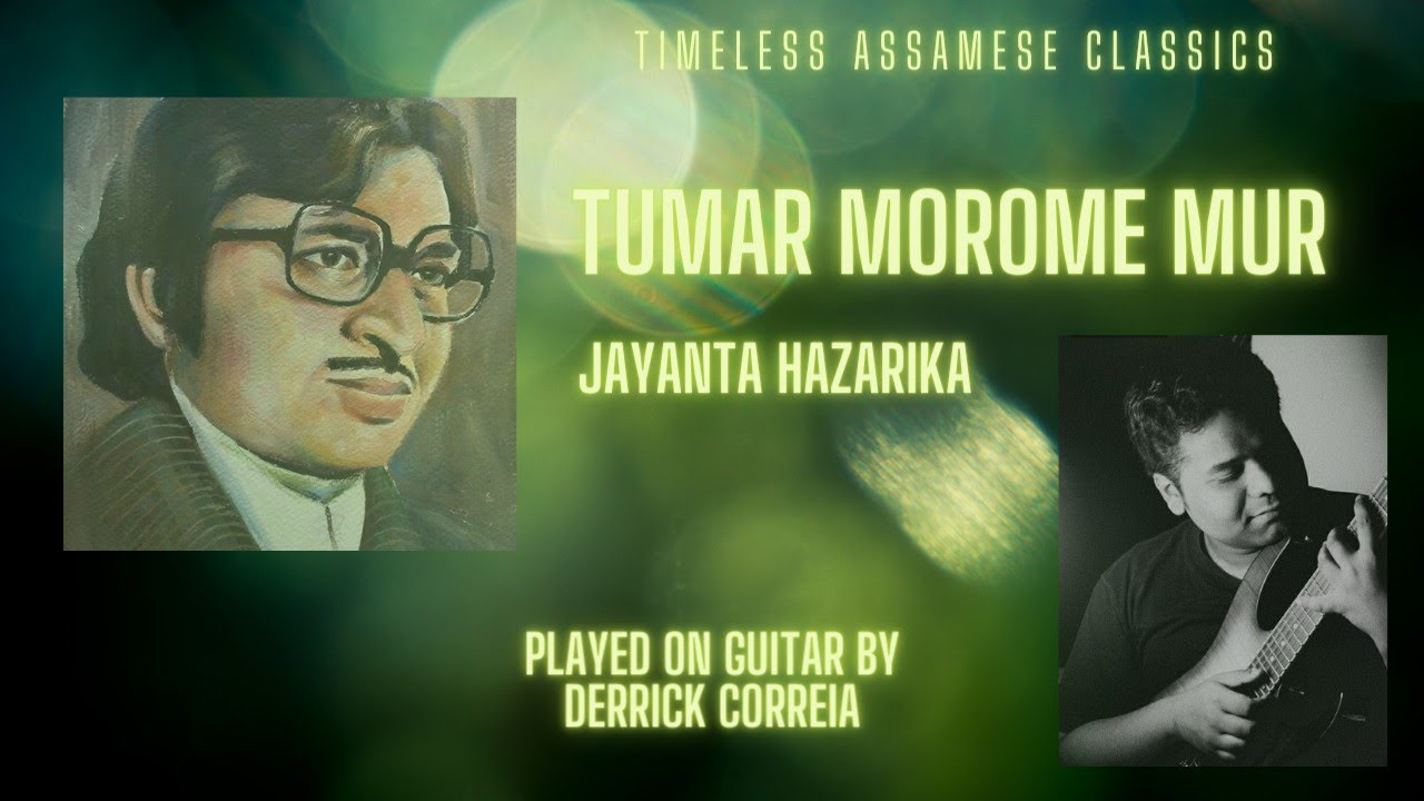✦ Timeless Assamese Classics ✦ TUMAR MOROME MUR ✦ JAYANTA HAZARIKA ✦ Rendition by Derrick Correia ✦