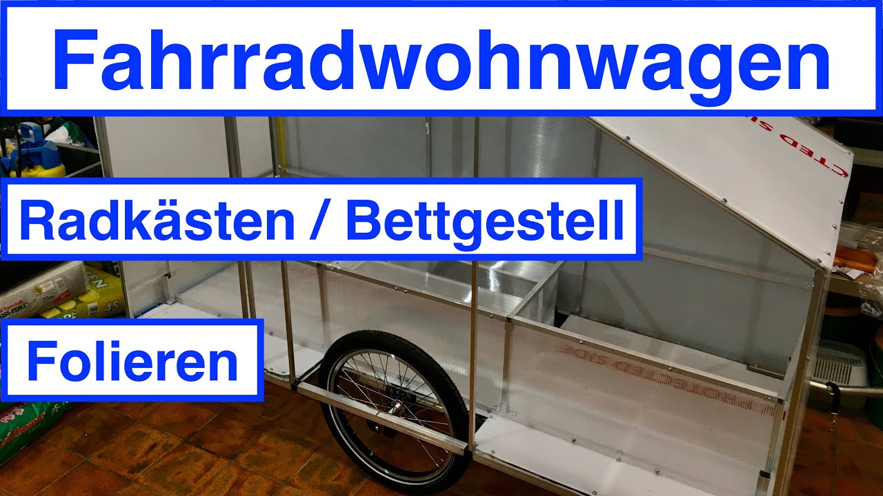 Fahrradfohnwagen Folge 7 / Radkästen / Bettgestell / Folieren / Rene - Projekte & Leben