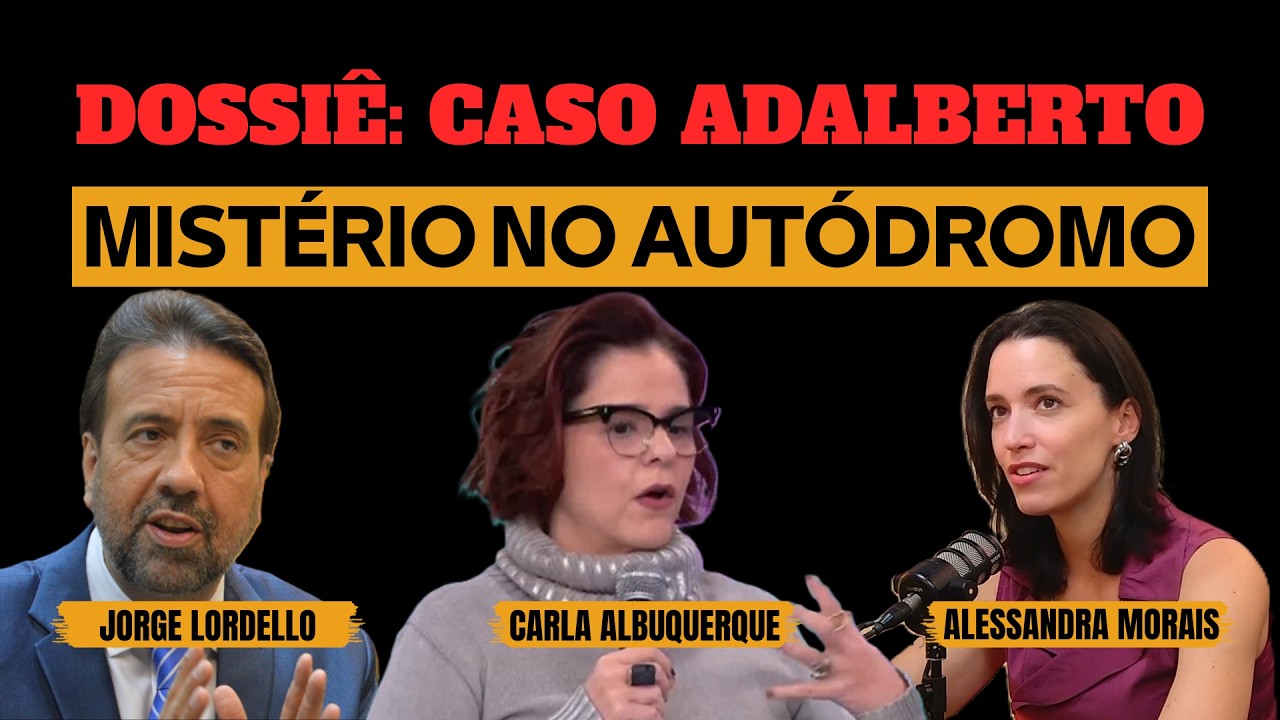 ATUALIZAÇÕES: CASO ADALBERTO (AUTÓDROMO)| CARLA ALBUQUERQUE, JORGE LORDELLO E ALESSANDRA MORAIS