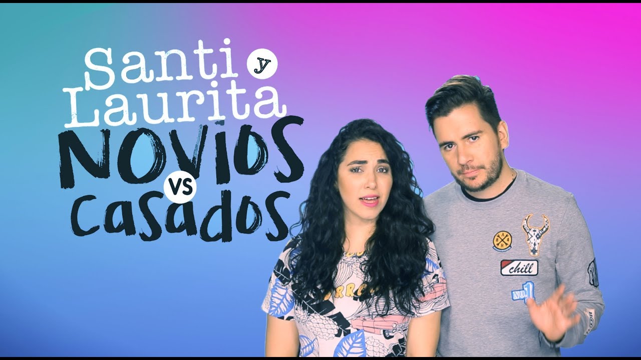 NOVIOS VS CASADOS / Santi y Laurita