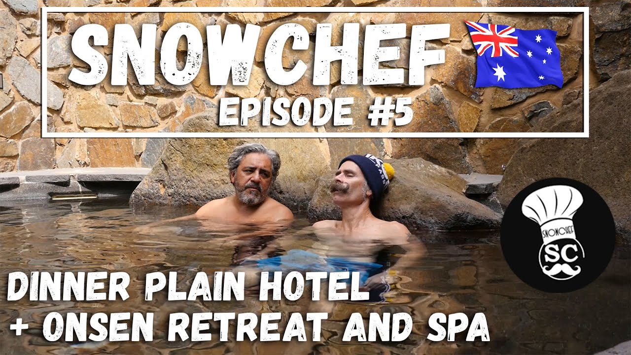 SnowChef S1 Episode #5 Dinner Plain Hotel - Onsen Retreat and Spa