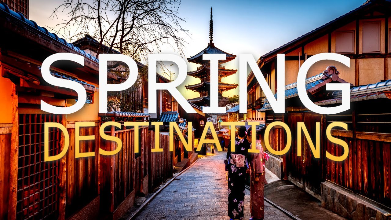 Top 10 Places to Visit in the Spring Worldwide - Ultimate Travel Video