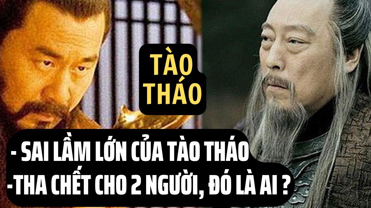 TÀO THÁO Phạm Sai Lầm Lớn Khi Tha C.h.ết 2 Người Này, Đó Là Ai ?