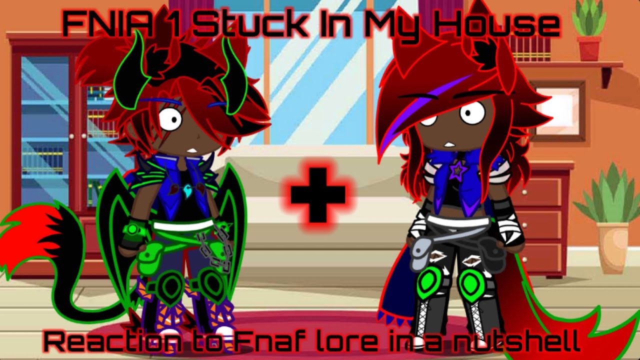FNIA 1 stuck in my house + reaction to fnaf lore in a nutshell
