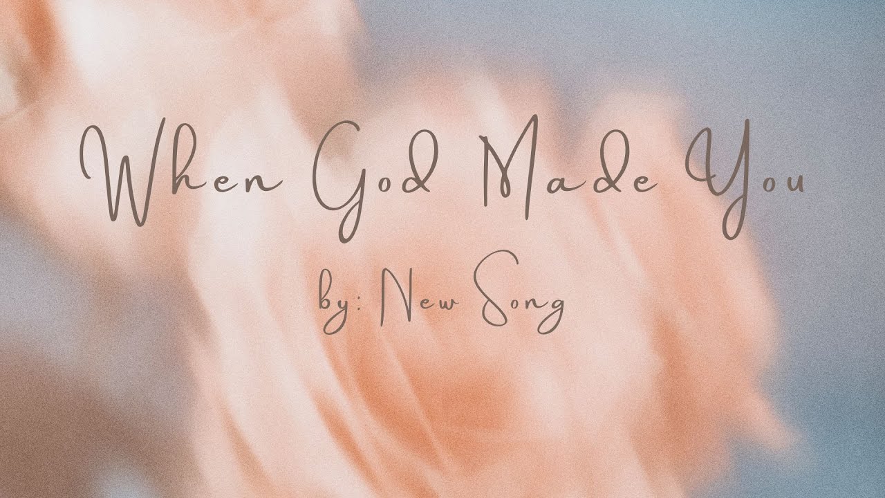 When GOD Made You Lyrics Video - by NewSong feat. Natalie Grant