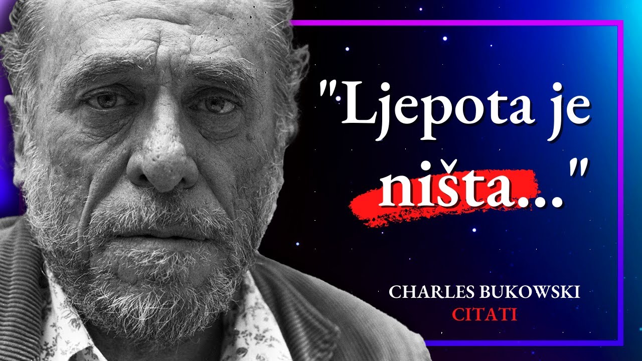 Charles Bukowski -  Gruba Životna Mudrost Slavnog Boema Američke Književnosti | Citati i Izreke