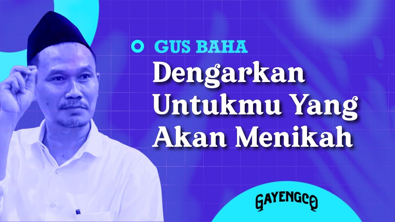 Gus Baha: Dengarkan Untukmu Yang Akan Menikah