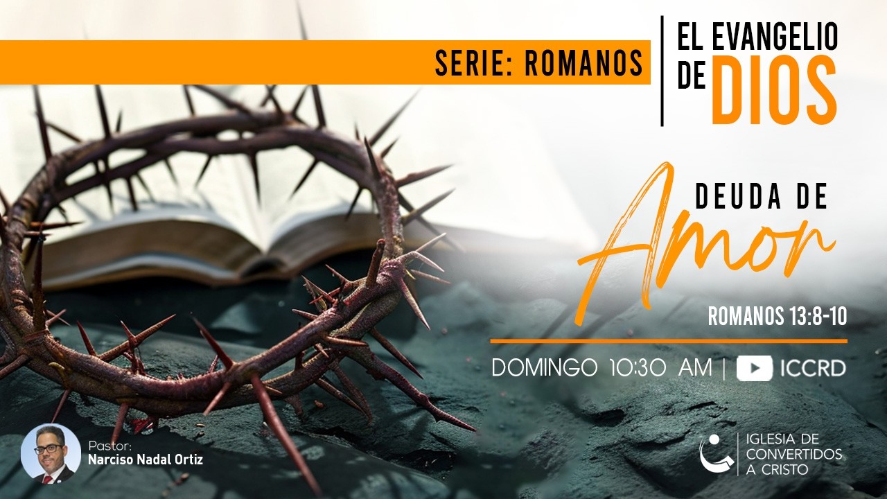 Deuda de amor | Pr. Narciso Nadal | Romanos 13:8-10