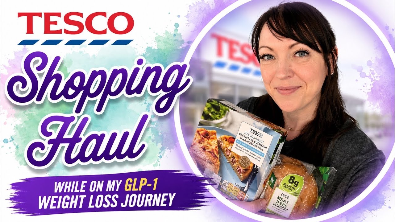 MOUNJARO UK | TESCO HAUL | What I bought today while I'm on my GLP-1 Journey