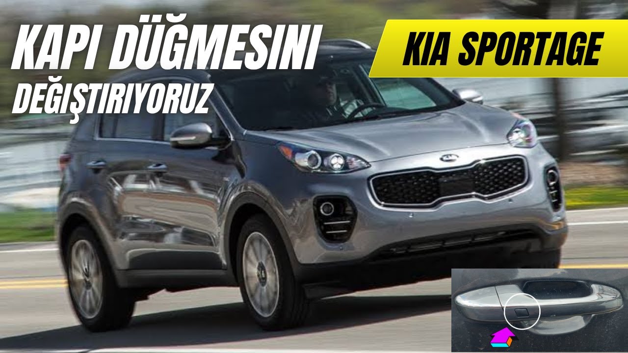 Kia Sportage Kapı Kolu Düğmesi Nasıl Değiştirilir, Tüm Detaylar - Kia Sportage Door Handle Button