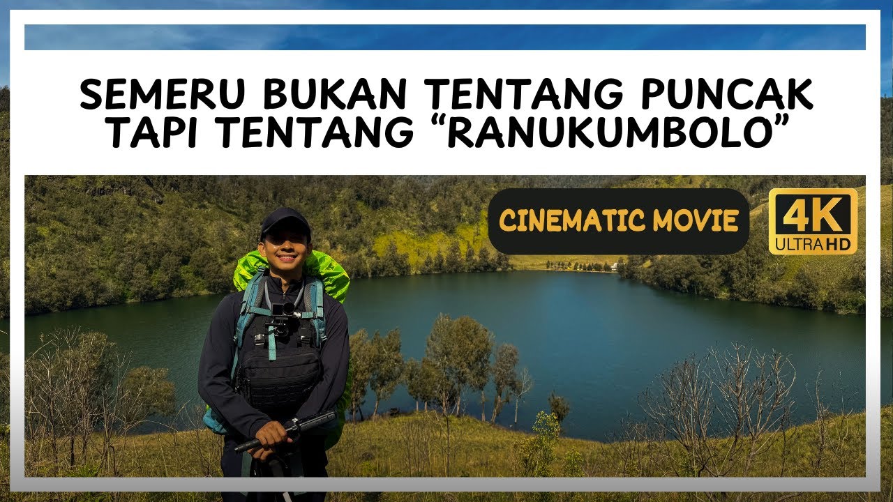 Semeru Memanggil | Pendakian ke Ranukumbolo | CINEMATIC 4K